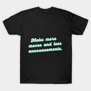 Make More Moves T-Shirt